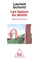 Les Lapsus du destin. Nos choix de vie, Nos choix de vie