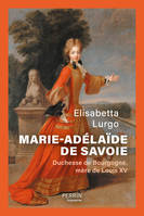 Marie-Adélaïde de Savoie, Duchesse de Bourgogne, mère de Louis XV