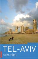 Tel-Aviv, sans répit