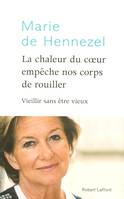 La chaleur du coeur empêche nos corps de rouiller, vieillir sans être vieux