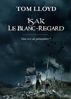 1, Isak le Blanc-regard, (Une ère de pénombre*), roman