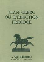 JEAN CLERC OU L'ELECTION PRECOCE