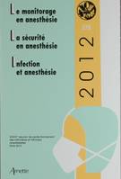 Le monitorage en anesthésie ; La sécurité en anesthésie ; Infection et anesthésie : 34e Réunion de perfectionnement des infirmières et infirmiers anesthésistes, LE MONITORAGE EN ANESTHESIE, LA SECURITE EN ANESTHESIE, L'INFECTION EN ANESTHESI