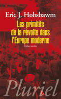 Les primitifs de la révolte dans l'Europe moderne