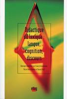 Didactique du lexique : langue, cognition, discours, langue, cognition, discours