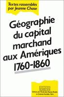 Géographie du capital marchand aux Amériques, 1760-1860, 1760-1860