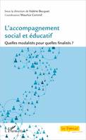 L'accompagnement social et éducatif, Quelles modalités pour quelles finalités ?