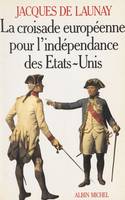 La croisade européenne pour l'indépendance des États-Unis (1776-1783)