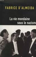 La vie mondaine sous le nazisme.