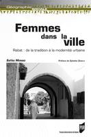 Femmes dans la ville, Rabat, de la tradition à la modernité urbaine