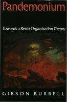 Pandemonium, Towards a Retro-Organization Theory