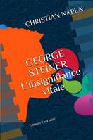 George Steiner l'insignifiance vitale