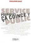 Service public : pourquoi ça coince ?, pourquoi ça coince ?