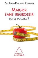 Maigrir sans regrossir, Est-ce possible ?