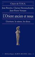 L'Orient ancien et Nous, L'écriture, la raison, les dieux