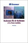 soukmane fils de soukmane et les fleurs, bylines