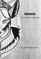 Dvorjack, et l'Ame Nature