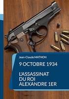 9 octobre 1934 - L'assassinat du roi Alexandre 1er