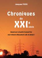 Regard sur la société d'aujourd'hui - Chroniques du XXIème siècle, Regard sur la société d'aujourd'hui pour préparer efficacement celle de demain