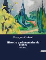 Histoire parlementaire de France, Volume I