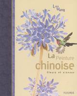 PEINTURE CHINOISE - FLEURS ET OISEAUX (LA), fleurs et oiseaux