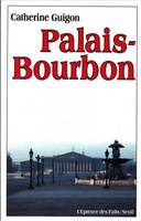 Palais-Bourbon, la vie quotidienne à l'Assemblée