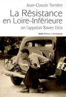 La Résistance en Loire-Inférieure, 1940-1944, On l'appelait xavier dick