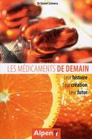 les medicaments de demain, leur histoire, leur création, leur futur