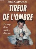 Tireur de l'ombre, la saga d'un maître d'armes