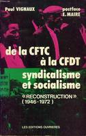 De la C.F.T.C: [Confédération française des travailleurs chrétiens]: à la C.F.D.T. : [Confédération française démocratique du travail]:, syndicalisme et socialisme, reconstruction, 1946-1972