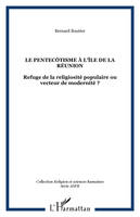 Le pentecôtisme à l'île de la Réunion, Refuge de la religiosité populaire ou vecteur de modernité ?