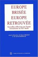 Europe brisée, Europe retrouvée, Nouvelles réflexions sur l'unité européenne au XXe siècle