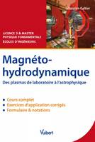 Magnétohydrodynamique, Des plasmas de laboratoire à l'astrophysique - Cours et exercices corrigés