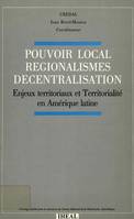 Pouvoir local, régionalismes, décentralisation, Enjeux territoriaux et territorialité en Amérique latine