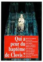 Qui a peur du baptême de Clovis? actes de la Ve université d’été de Renaissance Catholique, Avenay-Val d’Or, août 1996, actes de la Ve Université d'été de Renaissance catholique, Avenay-Val-d'Or, août 1996