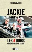 Jackie, 22 novembre 1963, Quatre jours qui ont changé sa vie