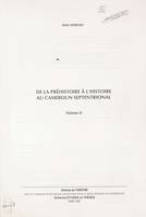 De la préhistoire à l'histoire au Cameroun septentrional (2)