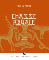 Les grands arrières - Chasse royale 2 - Rois du monde - Deuxième branche