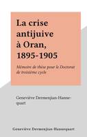 La crise antijuive à Oran, 1895-1905, Mémoire de thèse pour le Doctorat de troisième cycle