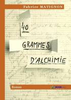 40 grammes d'alchimie