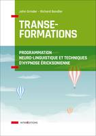 Transe-formations - Programmation neuro-linguistique et techniques d'hypnose ericksonnienne, Programmation neuro-linguistique et techniques d'hypnose ericksonnienne