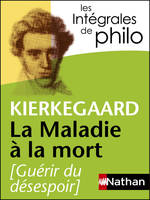 Intégrales de Philo, KIERKEGAARD, La Maladie à la mort