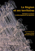 La région et ses territoires - stratégies et acteurs du développement en Aquitaine, stratégies et acteurs du développement en Aquitaine