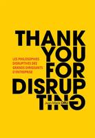 Thank You For Disrupting, Les philosophies disruptives des grands dirigeants d'entreprise