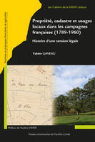 Propriété, cadastre et usages locaux dans les campagnes françaises (1789-1950), Histoire d'une tension légale