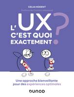 L'UX, c'est quoi exactement ?, Une approche bienveillante pour des expériences optimales