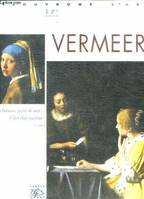 Vermeer 1632-1675 - collection decouvrons l'art - 17e siecle, 1632-1675