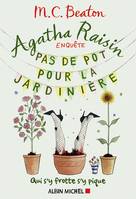 Agatha Raisin enquête 3 - Pas de pot pour la jardinière, Qui s'y frotte s'y pique