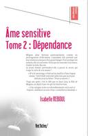 AME SENSITIVE TOME 2 : DEPENDANCE, DEPENDANCE