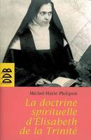 La doctrine spirituelle de soeur Elisabeth de la Trinité